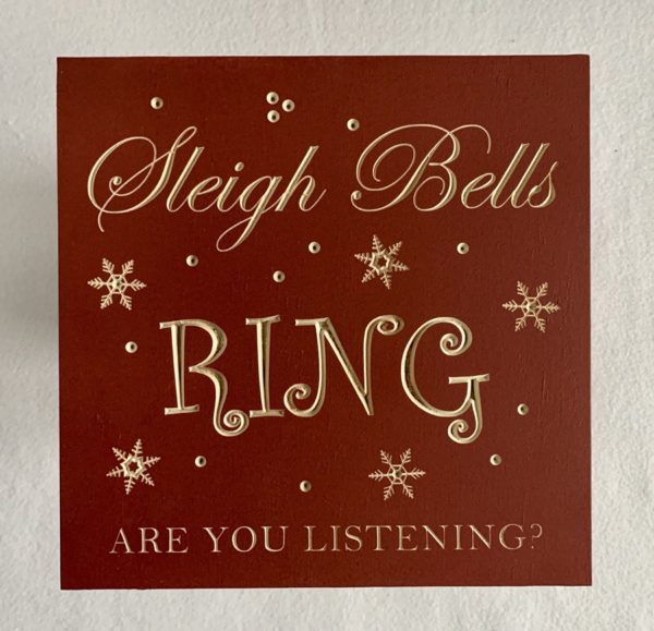 Sleigh Bells Ring 11x11 Sign